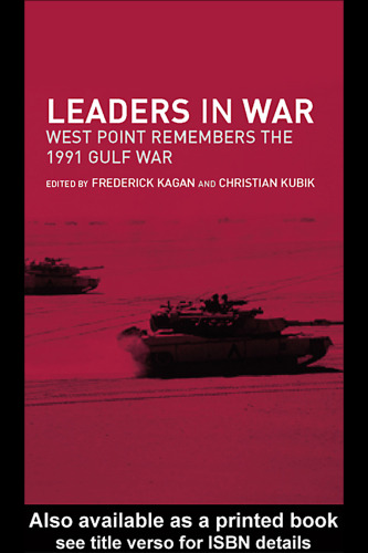 Leaders in War: West Point Remembers the 1991 Gulf War (Cass Military Studies)