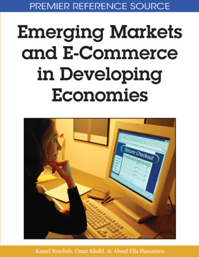 Emerging Markets and E-Commerce in Developing Economies (Premier Reference Source)