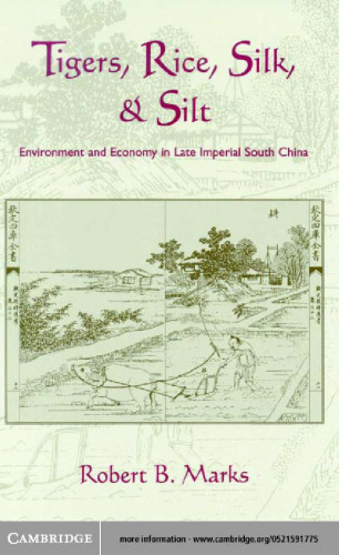 Tigers, Rice, Silk, and Silt: Environment and Economy in Late Imperial South China (Studies in Environment and History)