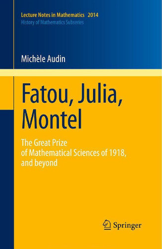 Fatou, Julia, Montel: The Great Prize of Mathematical Sciences of 1918, and Beyond