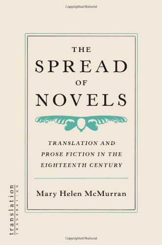 The Spread of Novels: Translation and Prose Fiction in the Eighteenth Century (Translation Transnation)