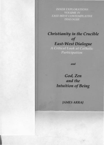 Christianity in the Crucible of East-West Dialogue   God, Zen and the Intuition of Being (2 Volumes in 1)