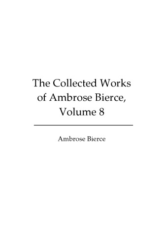 The Collected Works of Ambrose Bierce, Volume 8