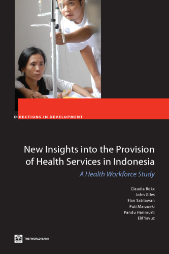 New Insights into the Provision of Health Services in Indonesia: A Health Work Force Study (Directions in Development)