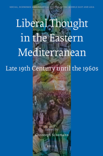 Liberal Thought in the Eastern Mediterranean: Late 19th Century Until the 1960s (Social, Economic and Political Studies of the Middle East and Asia)