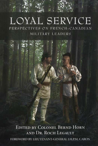 Loyal Service: Perspectives on French-Canadian Military Leaders