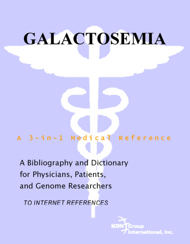 Galactosemia - A Bibliography and Dictionary for Physicians, Patients, and Genome Researchers