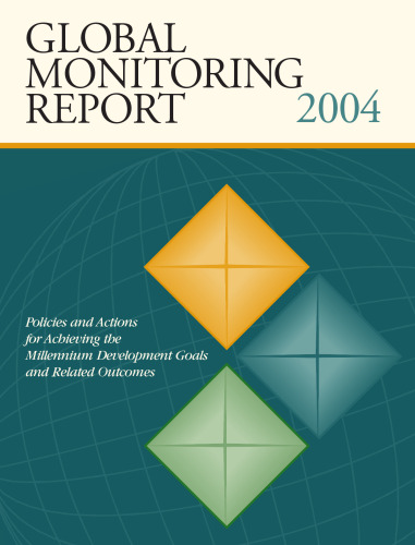 Global Monitoring Report 2004: Policies and Actions for Achieving the Millennium Development Goals and Related Outcomes