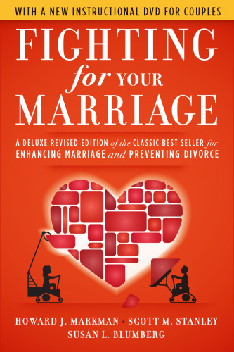 Fighting for Your Marriage: A Deluxe Revised Edition of the Classic Best-seller for Enhancing Marriage and Preventing Divorce, 3rd Edition