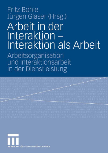 Arbeit in der Interaktion – Interaktion als Arbeit: Arbeitsorganisation und Interaktionsarbeit in der Dienstleistung