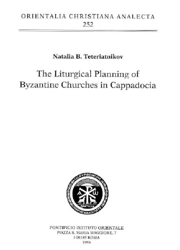 The liturgical planning of Byzantine churches in Cappadocia (Orientalia Christiana Analecta 252)