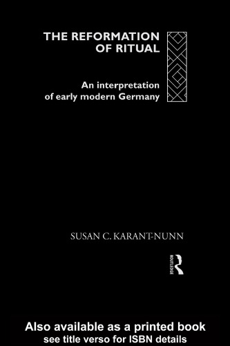 The Reformation of Ritual: An Interpretation of Early Modern Germany