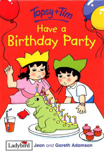 Topsy and Tim: Have A Birthday Party (Topsy & Tim)