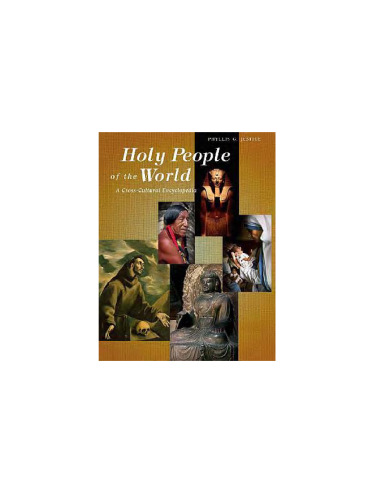 Holy People of the World: A Cross-Cultural Encyclopedia (3 Volume Set)