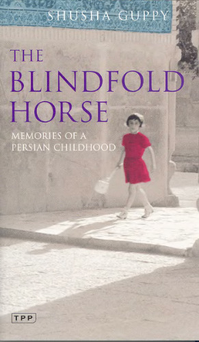 The Blindfold Horse: Memories of a Persian Childhood