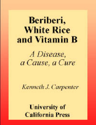 Beriberi, White Rice, and Vitamin B: A Disease, a Cause, and a Cure