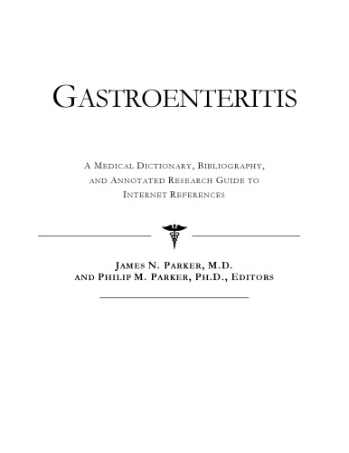 Gastroenteritis - A Medical Dictionary, Bibliography, and Annotated Research Guide to Internet References