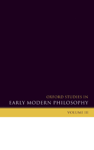 Oxford Studies in Early Modern Philosophy: Volume 3 (Oxford Studies in Early Modern Philosophy)