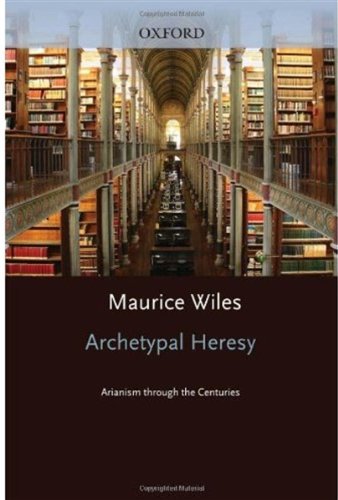 Archetypal Heresy: Arianism through the Centuries