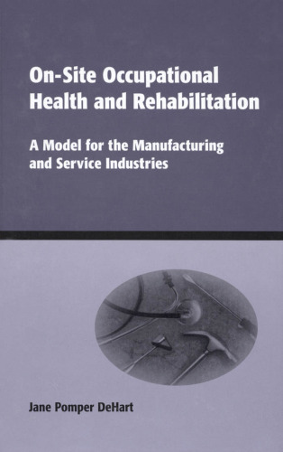 On-Site Occupational Health and Rehabilitation: A Model for the Manufacturing and Service Industries (Books in Soils, Plants, and the Environment)