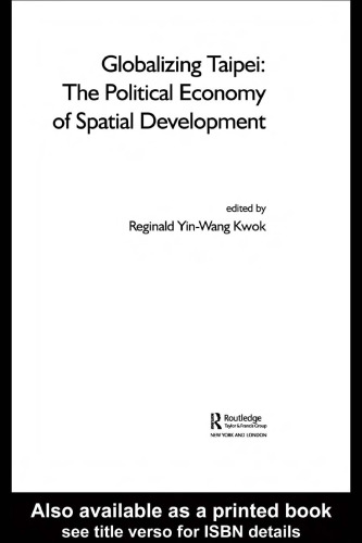 Globalizing Taipei  The Political Economy of Spatial Development (Planning History and the Environment Series)