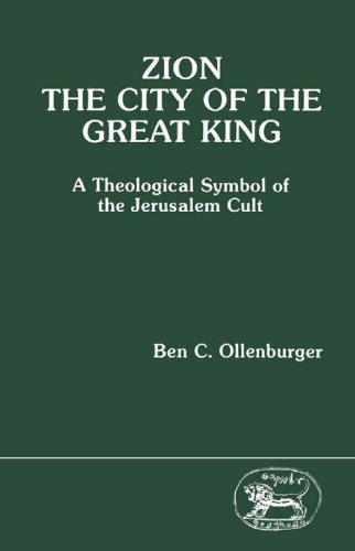 Zion, the City of the Great King: A Theological Symbol of the Jerusalem Cult (Journal for the Study of the Old Testament Supplement Series, No 41)