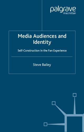 Media Audiences and Identity: Self-Construction and the Fan Experience