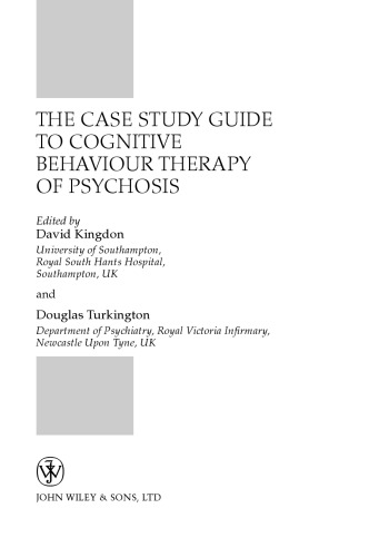 The Case Study Guide to Cognitive Behaviour Therapy of Psychosis (Wiley Series in Clinical Psychology)