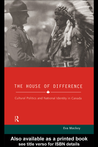 The House of Difference: Cultural Politics and National Identity in Canada (Studies in Culture and Communication)