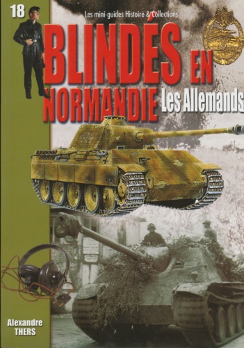 Blindes en Normandie: les Allemands: juin-aout 1944