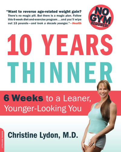 Ten Years Thinner: 6 Weeks to a Leaner, Younger-Looking You