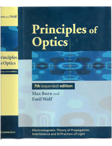 Principles of Optics: Electromagnetic Theory of Propagation, Interference and Diffraction of Light (7th Edition)