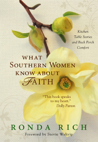 What Southern Women Know about Faith: Kitchen Table Stories and Back Porch Comfort