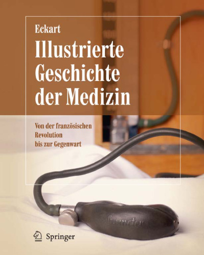 Illustrierte Geschichte der Medizin: Von der franzosischen Revolution bis zur Gegenwart (German Edition)