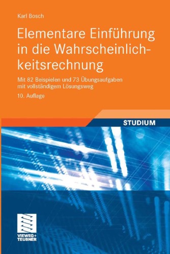 Elementare Einfuhrung in die Wahrscheinlichkeitsrechnung: Mit 82 Beispielen und 73 Ubungsaufgaben mit vollstandigem Losungsweg