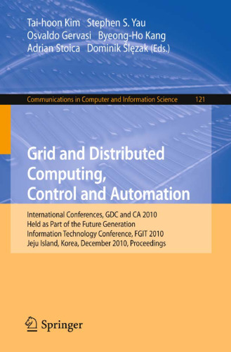 Grid and Distributed Computing, Control and Automation: International Conferences, GDC and CA 2010, Held as Part of the Future Generation Information Technology Conference, FGIT 2010, Jeju Island, Korea, December 13-15, 2010. Proceedings