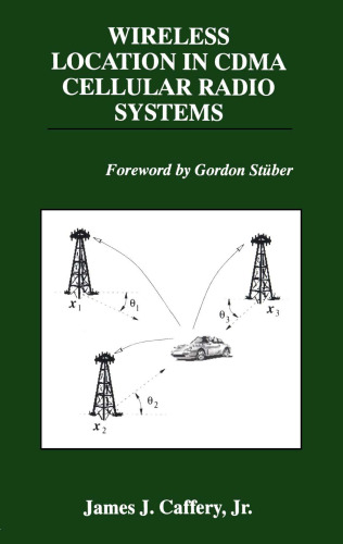 Wireless Location in CDMA Cellular Radio Systems (THE KLUWER INTERNATIONAL SERIES IN ENGINEERING AND) (The Springer International Series in Engineering and Computer Science)