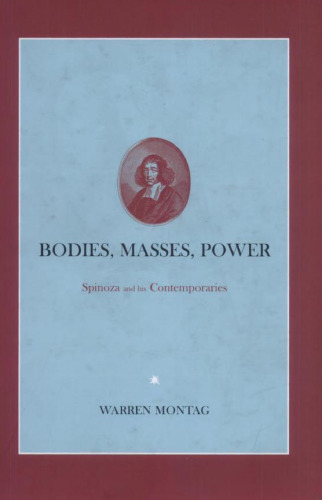 Bodies, Masses, Power: Spinoza and His Contemporaries