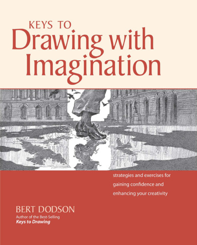 Keys to Drawing with Imagination: Strategies and Exercises for Gaining Confidence and Enhancing Your Creativity