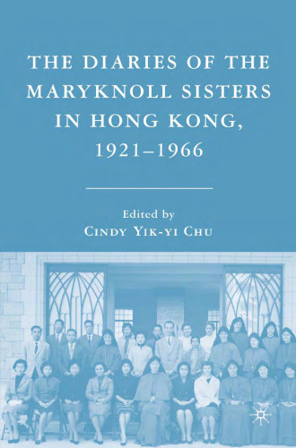 The Diaries of the Maryknoll Sisters in Hong Kong, 1921-1966