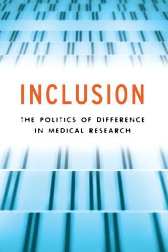 Inclusion: The Politics of Difference in Medical Research (Chicago Studies in Practices of Meaning)