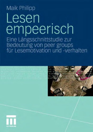 Lesen empeerisch: Eine Langsschnittstudie zur Bedeutung von peer groups fur Lesemotivation und -verhalten