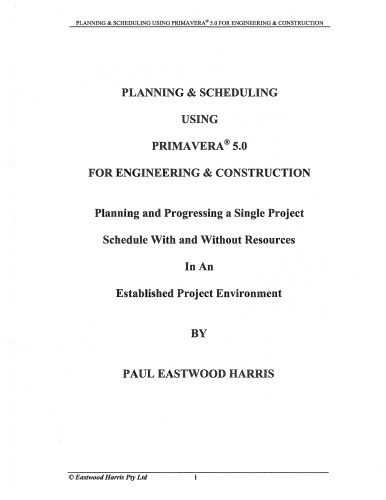 Planning & Scheduling Using Primavera Version 5.0 for Engineering & Construction