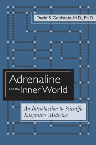 Adrenaline and the Inner World: An Introduction to Scientific Integrative Medicine