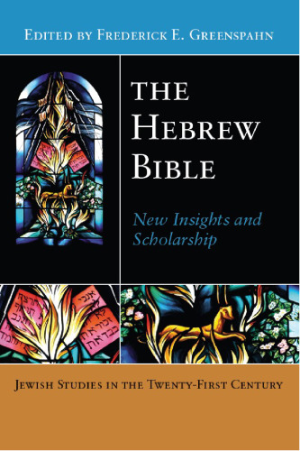 The Hebrew Bible: New Insights and Scholarship (Jewish Studies in the 21st Century)