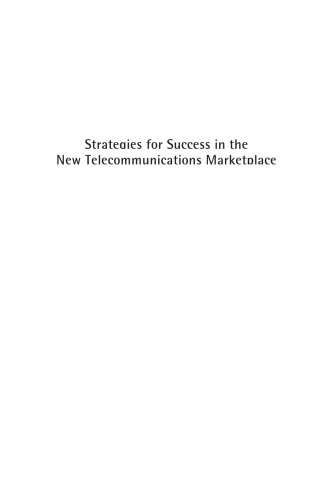 Strategies for Success in the New Telecommunications Marketplace (Artech House Telecommunications Library)