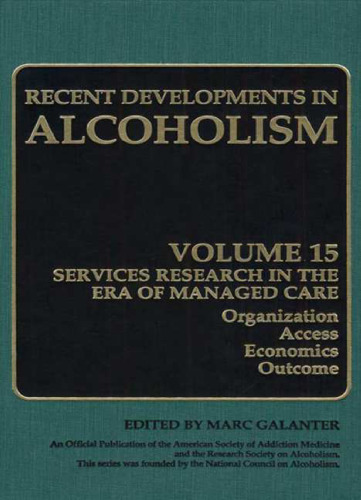 Services Research in the Era of Managed Care: Organization, Access, Economics, Outcome (Recent Developments in Alcoholism)