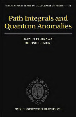 Path Integrals and Quantum Anomalies (The International Series of Monographs on Physics)