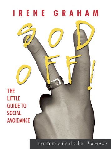 Sod Off!: The Little Guide to Social Avoidance