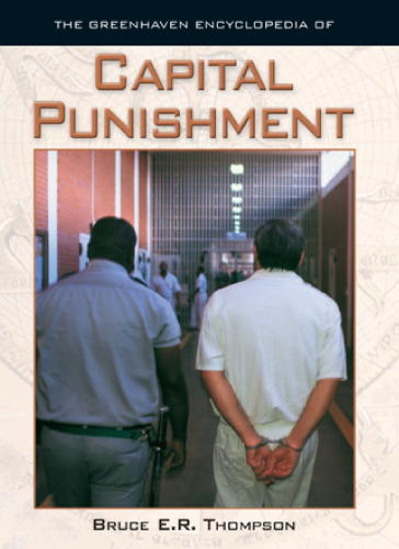 The Greenhaven Encyclopedias Of - Capital Punishment